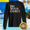 big witch energy angry feminism sweater