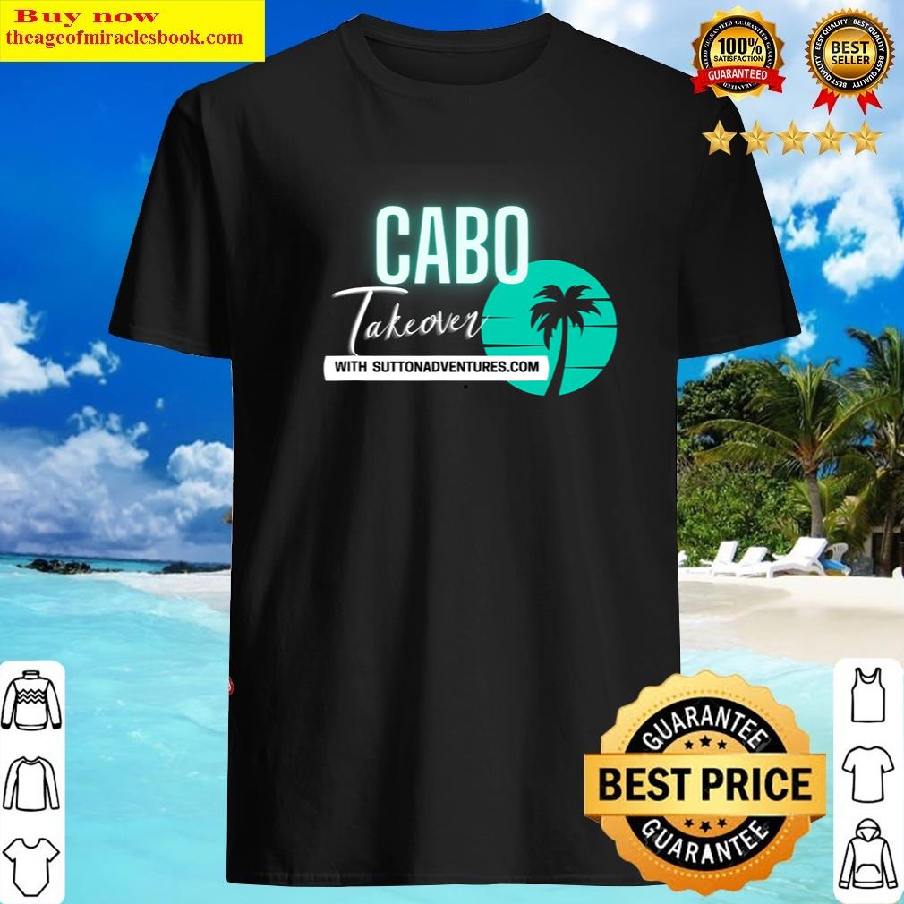 Cabo Takeover Tee Shirt Shirt