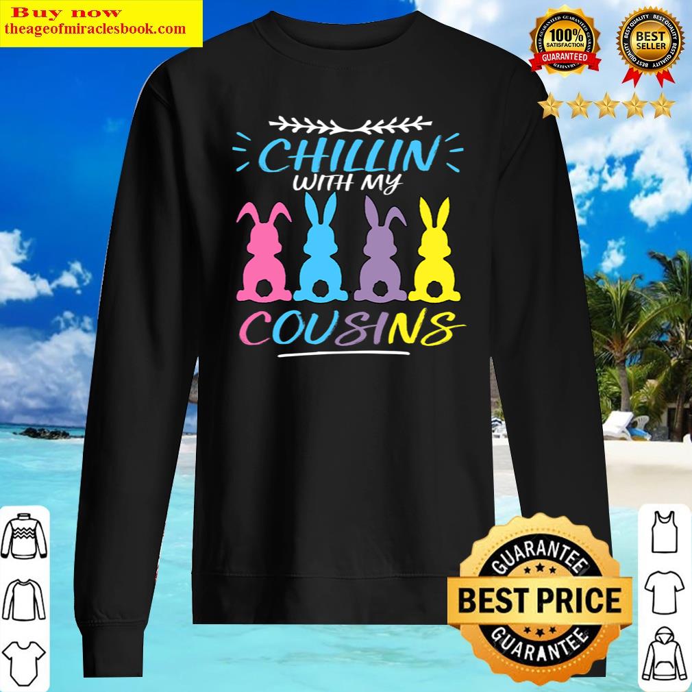 Chillin With My Cousins Colorful Bunnies Easter Girls Boys Shirt Sweater