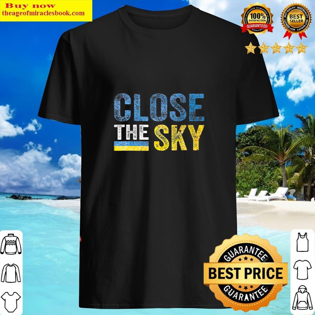 Close The Sky Ukraine Shirt
