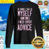 comfortable sarcastic of course i talk to myself sometimes i need expert advice essential sweater