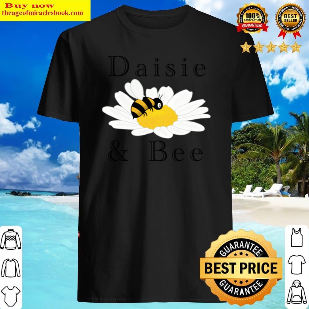 Daisie And Bee Shirt