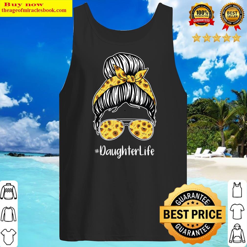 Daughter Life With Sunflower Messy Bun Mother's Day Shirt Tank Top