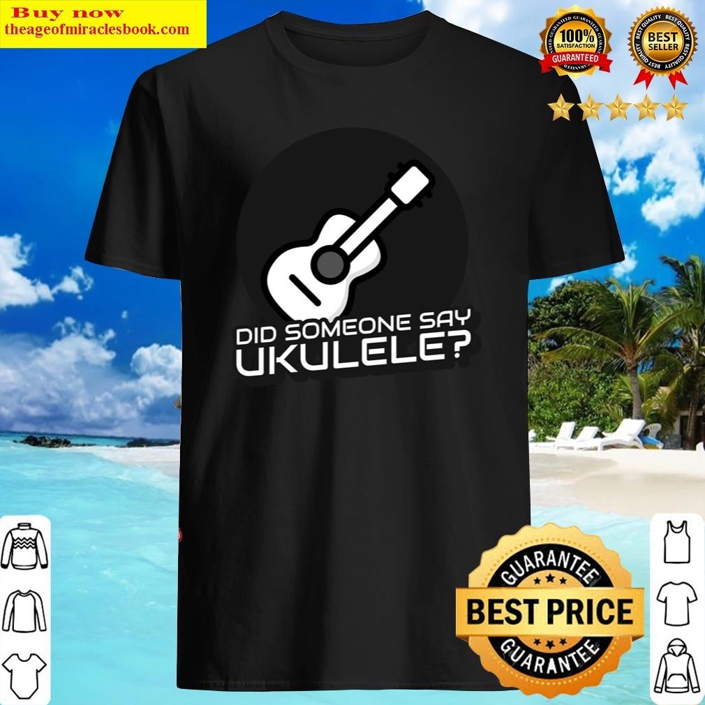 did someone say ukulele shirt