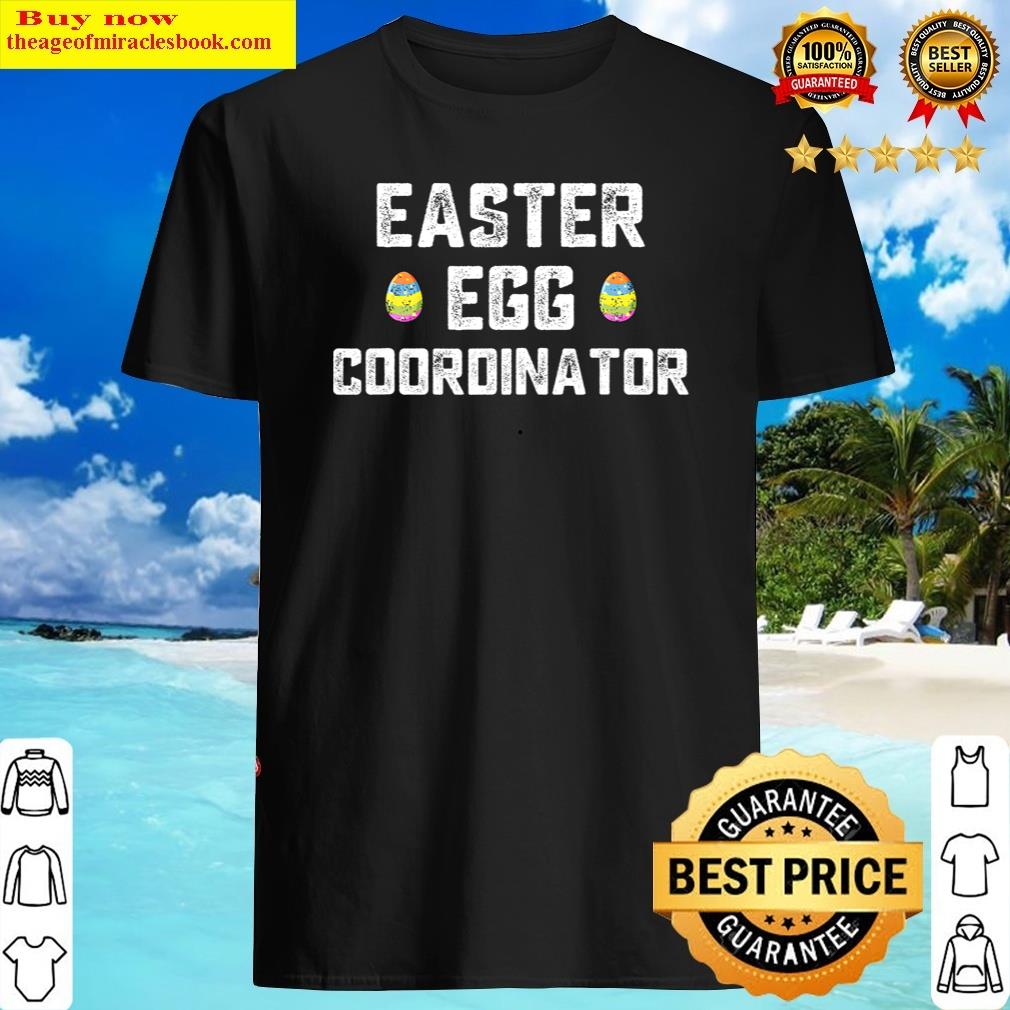 easter egg coordinator funny boygirlkidteens shirt
