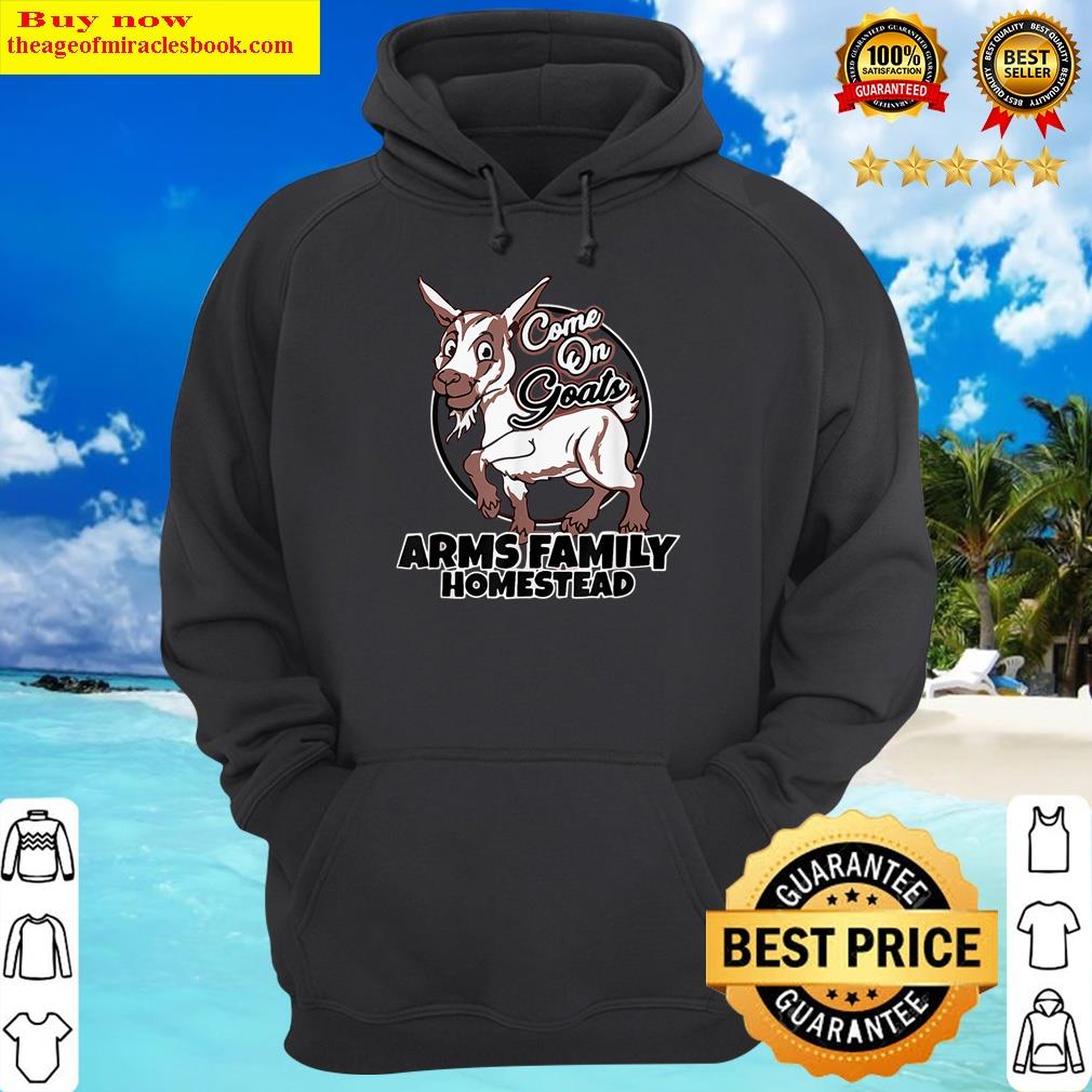 Family Homestead Merch Come On Goats Shirt Hoodie