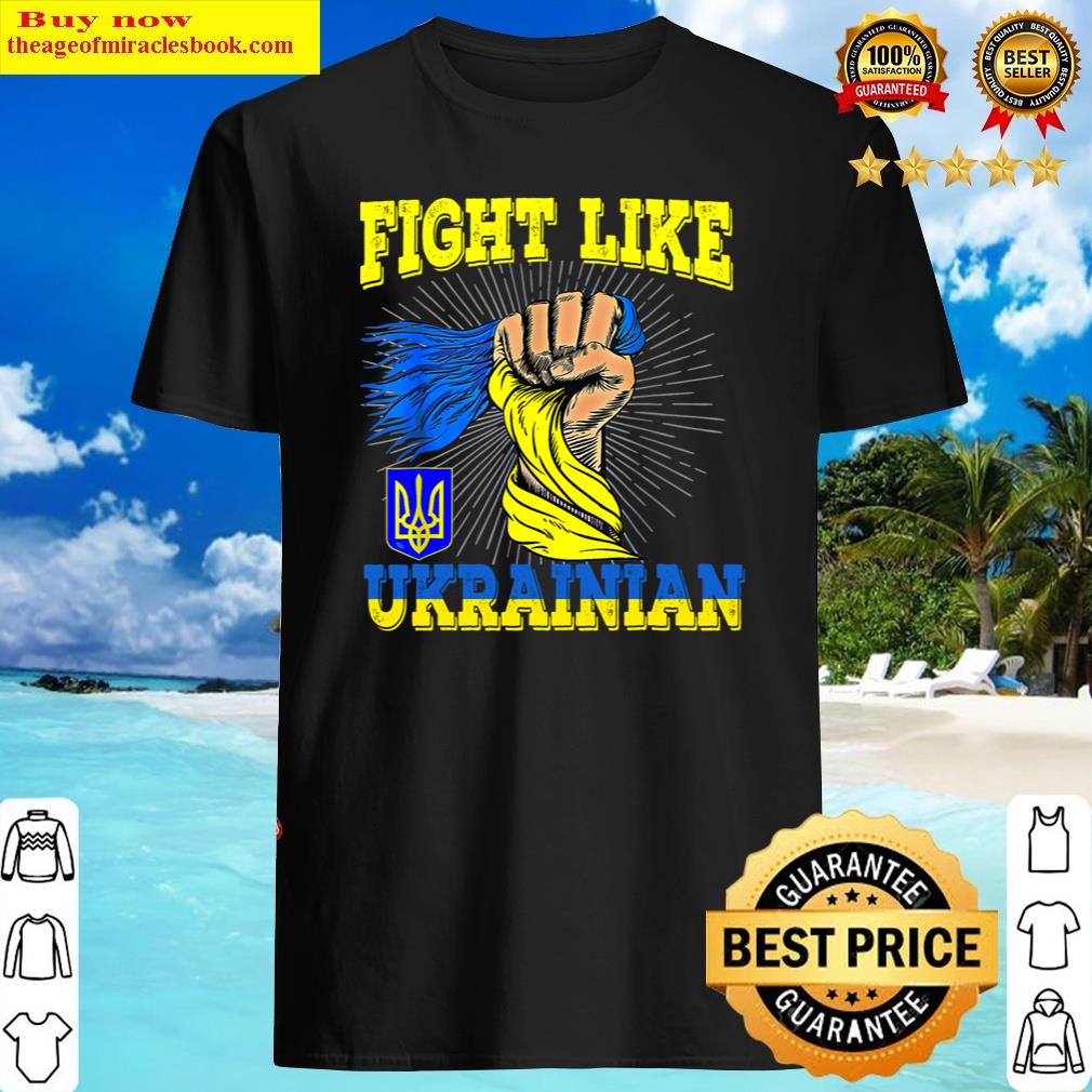 Fight Like Ukrainian – Save Ukraine – Support Ukraine – Slava Ukraine – Slava Ukraini – I Stand With Shirt