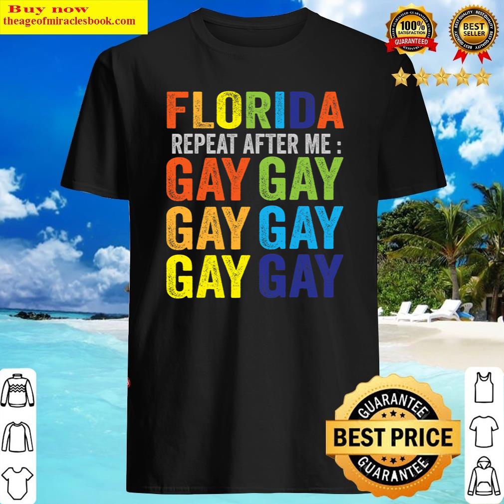 Florida Gay Say Gay Say Trans Stay Proud Lgbtq Gay Rights Shirt