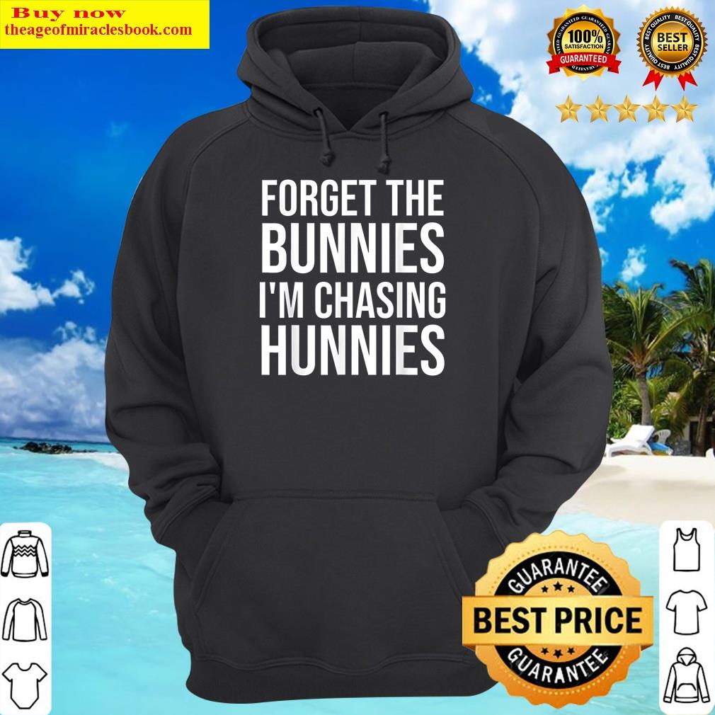 forget the bunnieim chasing hunnietoddler funny easter hoodie