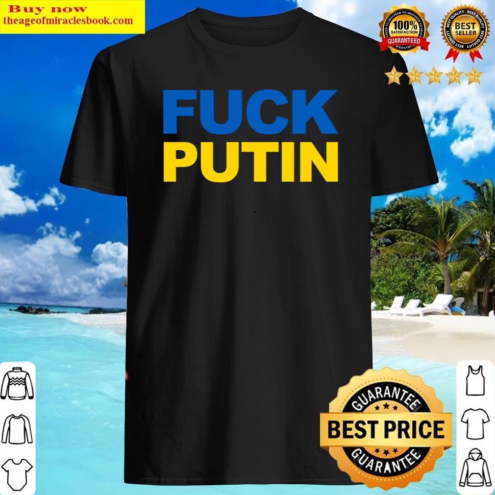 Fuck Vladimir Putin Ukraine Flag Colors Fuck Putin Shirt