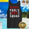 funny april foolday squad prankquote april foolday tank top