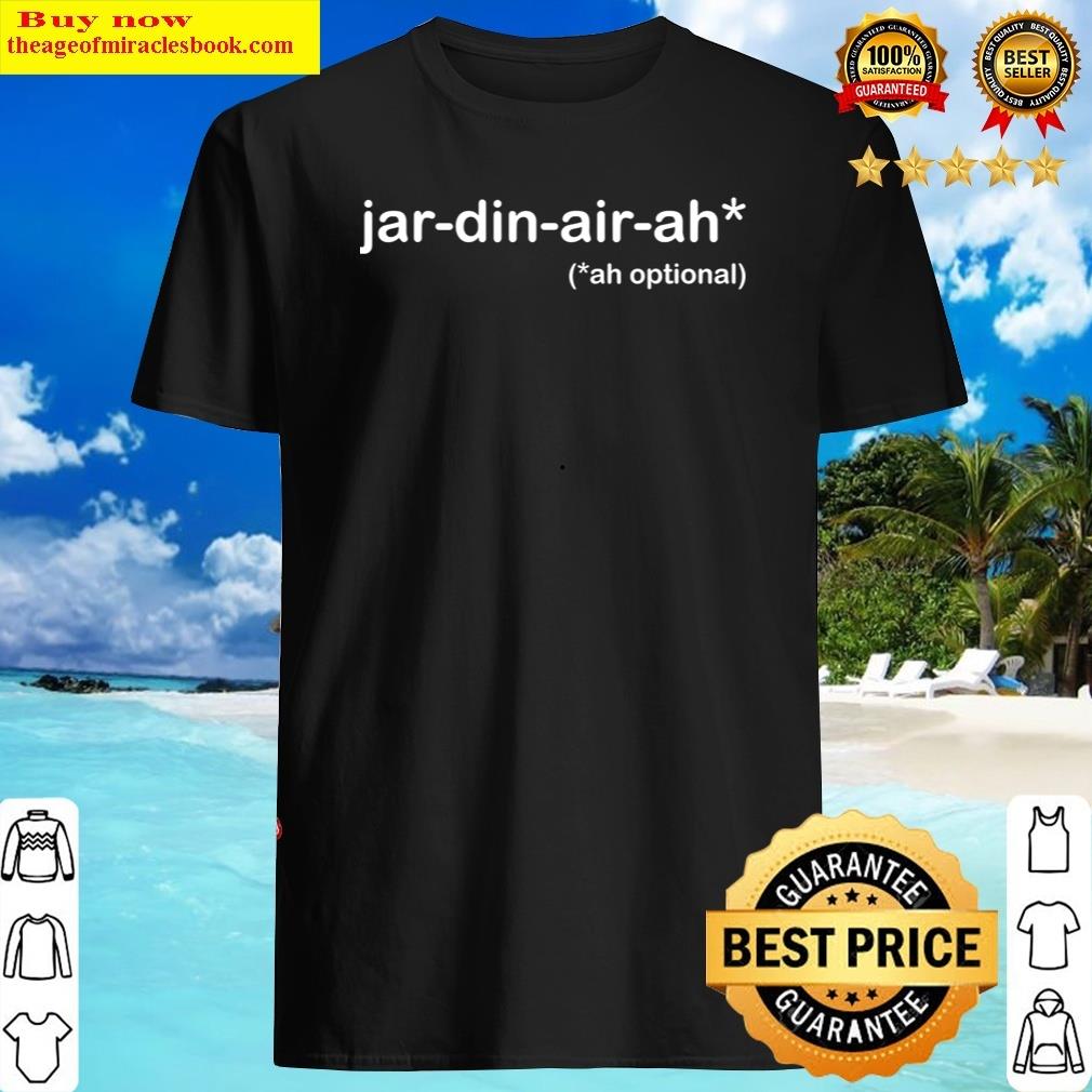 Funny Cool Giardiniera Or Jar Din Air Ah A Jardinairah Shirt