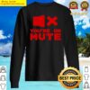 funny quotes youre on mute home working gift idea sweater