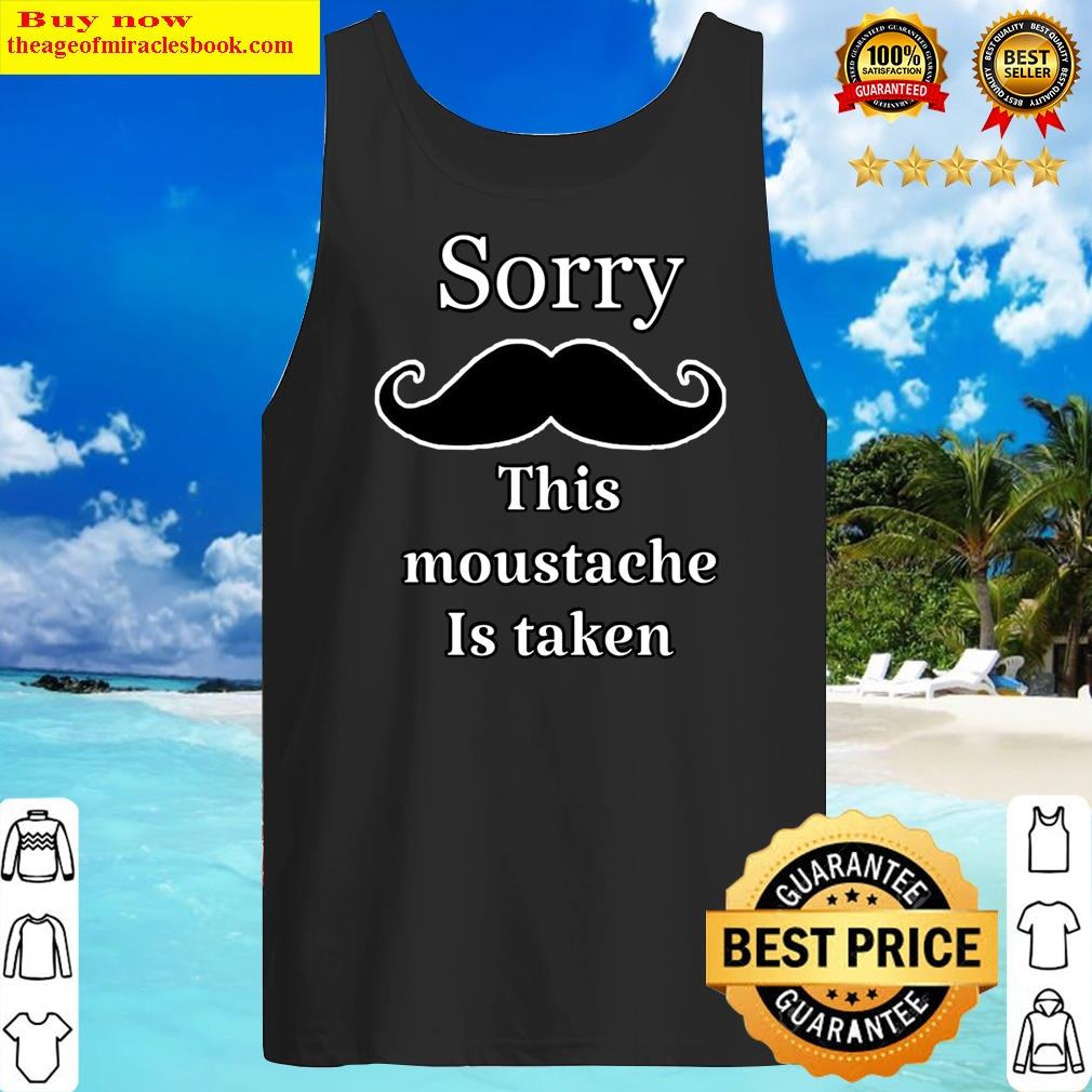 Funny This Moustache Is Taken ,gifts For Boyfriend Husband Essential Shirt Tank Top