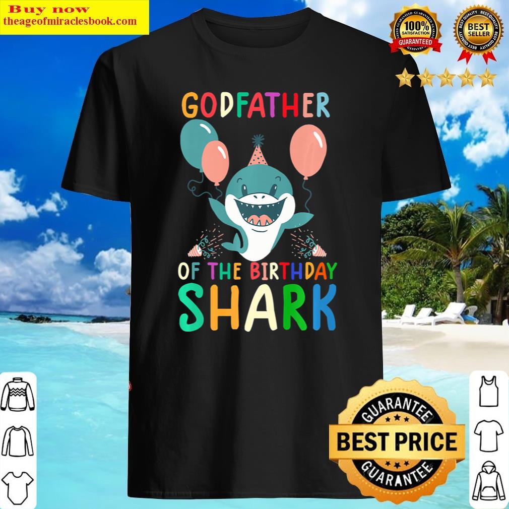 Godfather Of The Birthday Shark Tee Birthday Family Matching Shirt