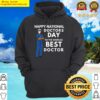 happy national doctors day to worlds best doctor hoodie