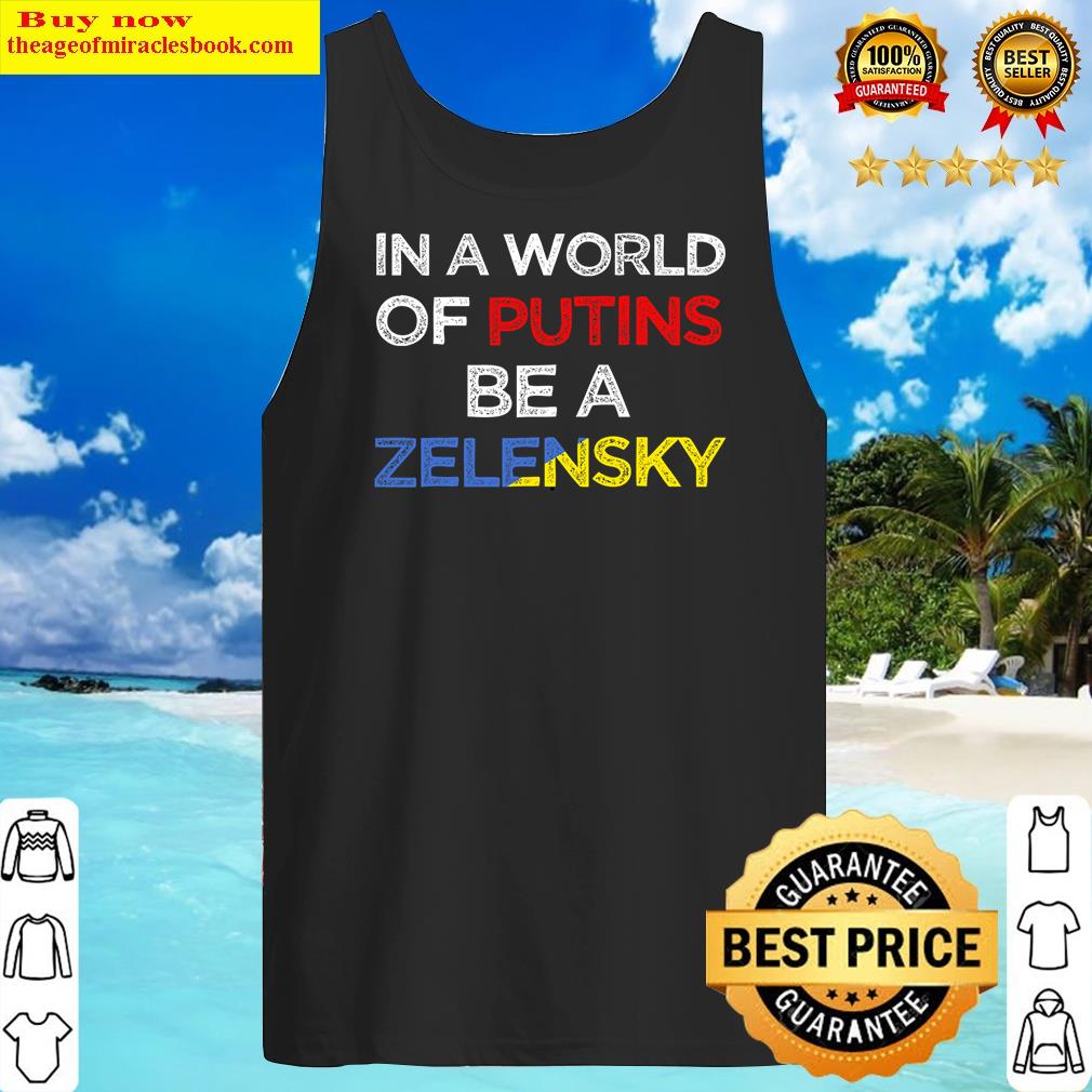 i stand with ukraine in a world of putins be a zelensky tank top