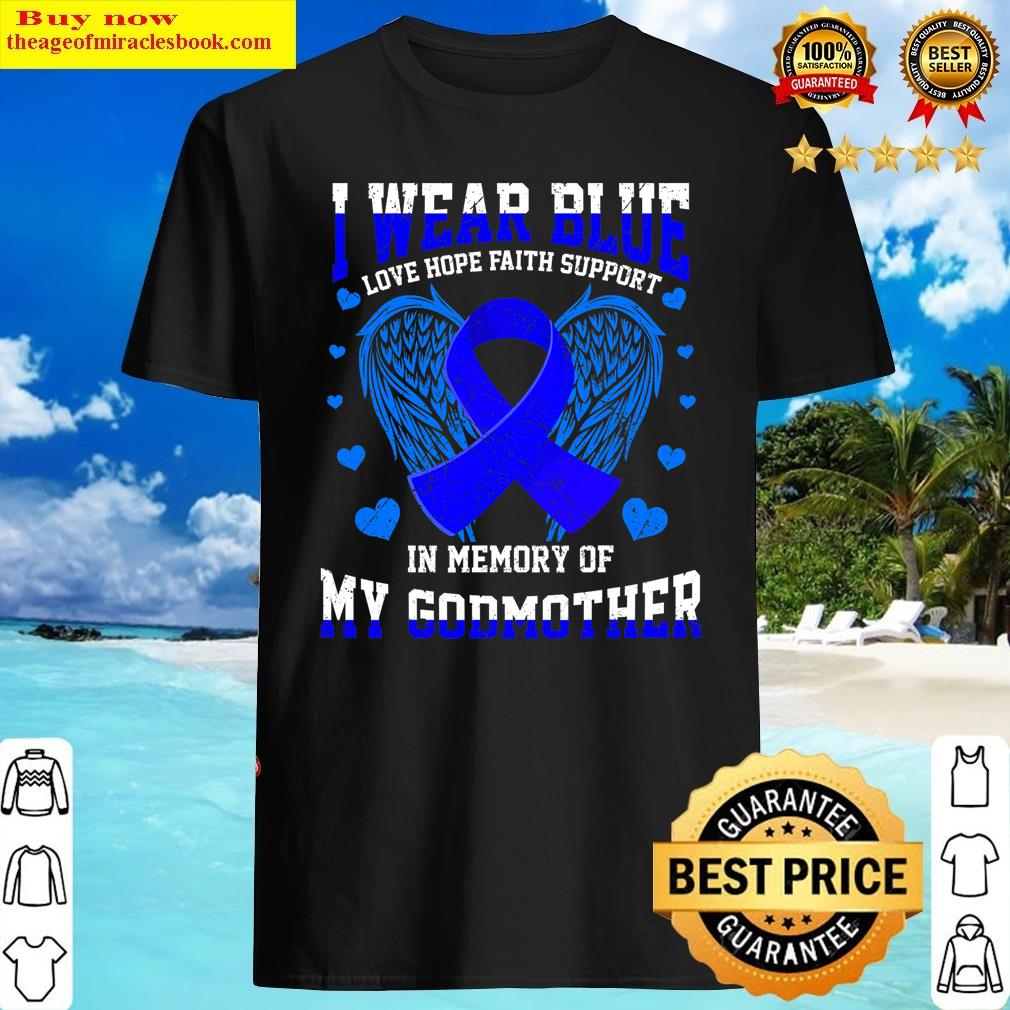 I Wear Blue Memory Godmother Colon Cancer Awareness Ribbon Shirt