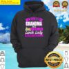 im a mom a grandma a retired lunch lady happy mothers day hoodie