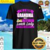 im a mom a grandma a retired lunch lady happy mothers day shirt