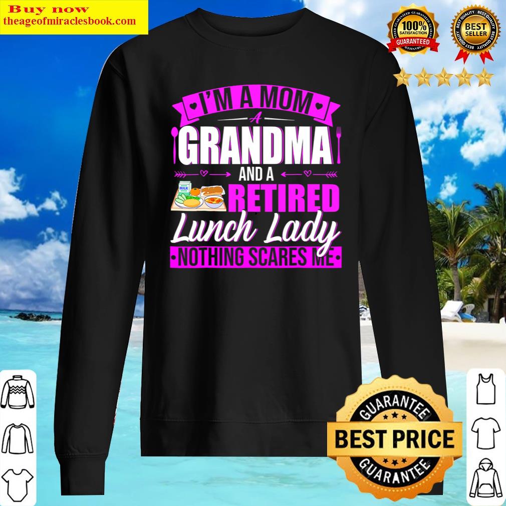 I'm A Mom A Grandma A Retired Lunch Lady Happy Mother's Day Shirt Sweater