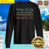 keep calm and let the hotel housekeeper handle it sweater