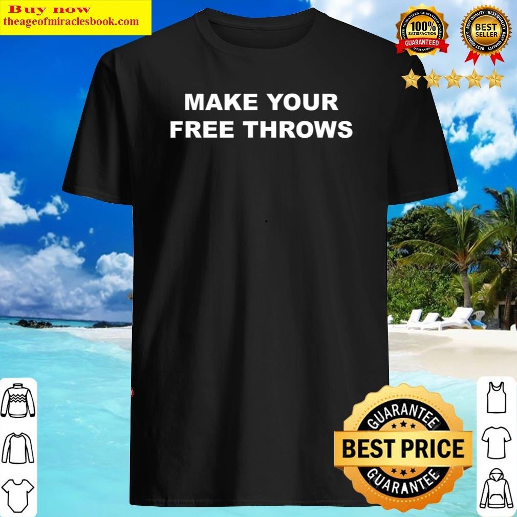 Make Your Free Throws Shirt