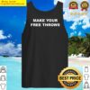 make your free throws tank top