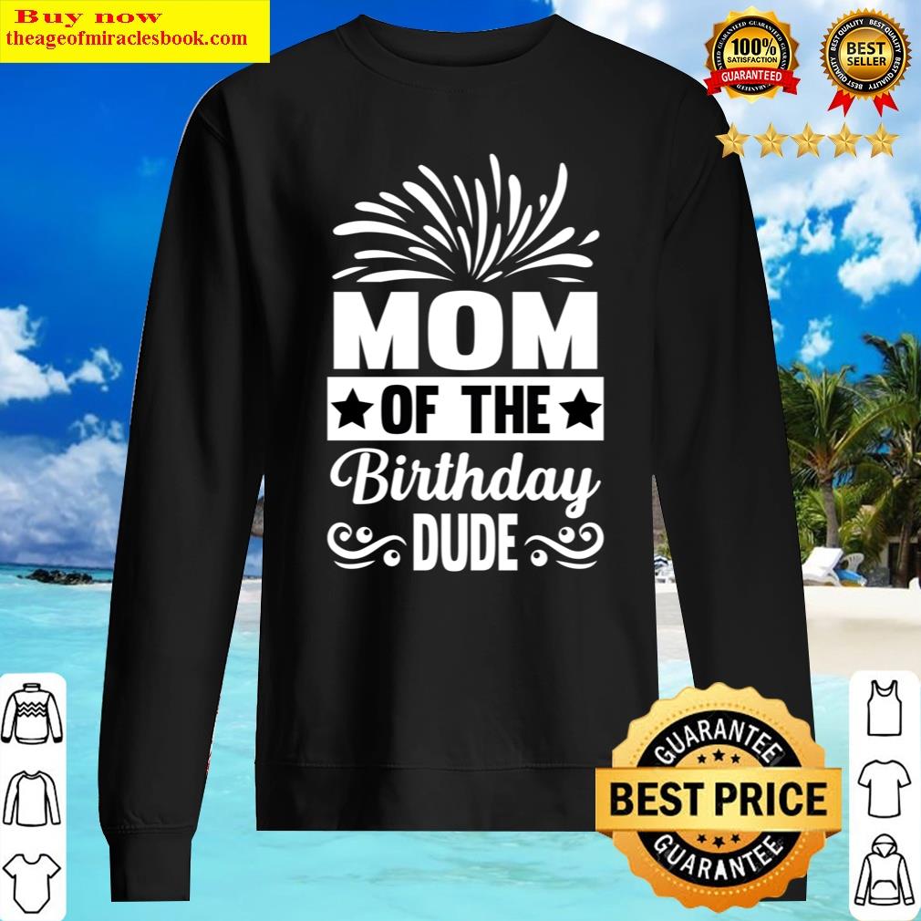 Mom Of The Birthday Dude Mother's Day Proud Mom Of Boys Essential Shirt Sweater