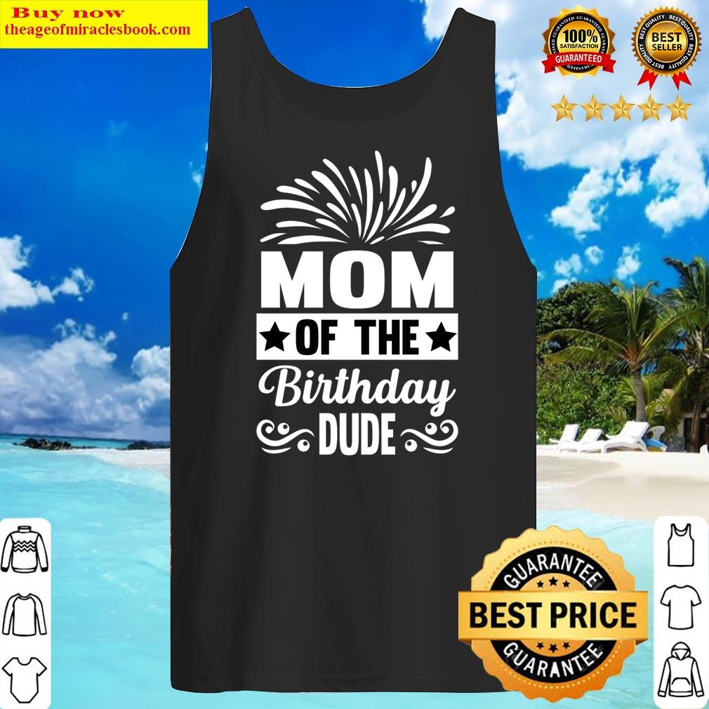Mom Of The Birthday Dude Mother's Day Proud Mom Of Boys Essential Shirt Tank Top