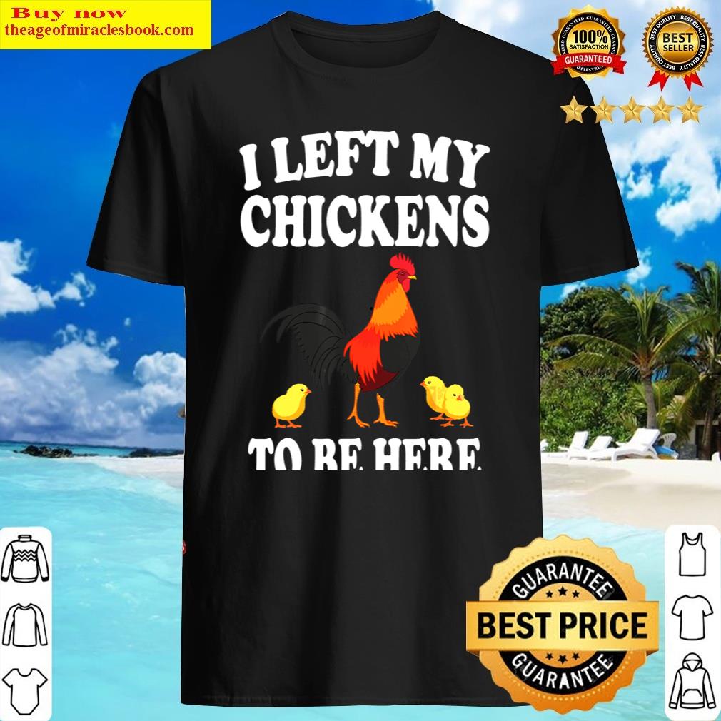 My Chickens To Be Here Owner Essential Shirt