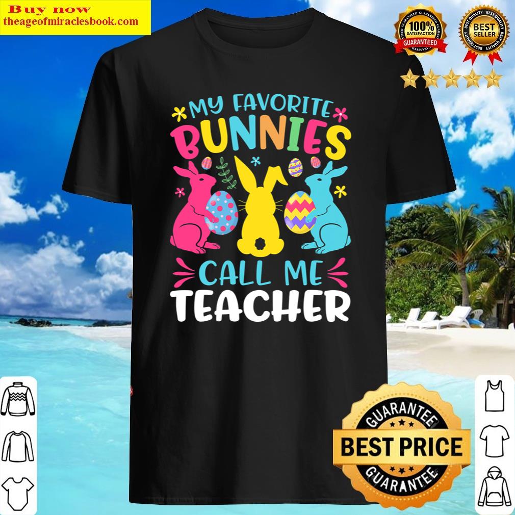 My Favorite Bunniecall Me Teacher Classroom Bunny Easter Shirt