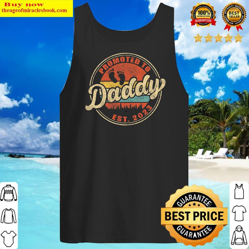 Promoted To Daddy 2023 Fathers Day 1st Time Dad Fathers Hood Shirt Tank Top