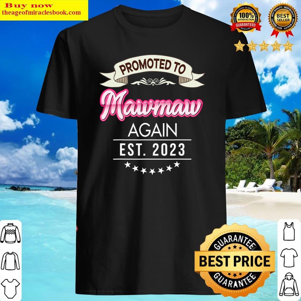 Promoted To Mawmaw Again Est 2023 New Mom Dad Mother Father Shirt