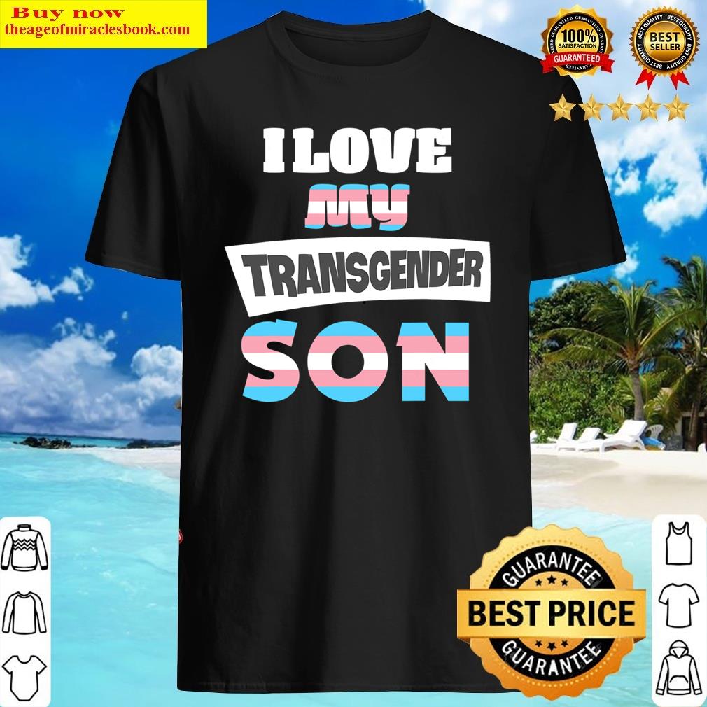 Protect Trans Kid, I Love My Transgender Son Lgbt Pride Shirt