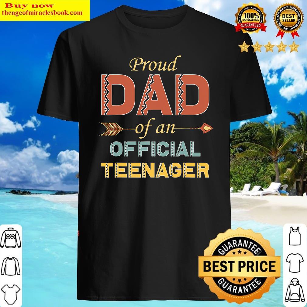 Proud Dad Of Official Teenager 13th Birthday 13 Year Old Shirt
