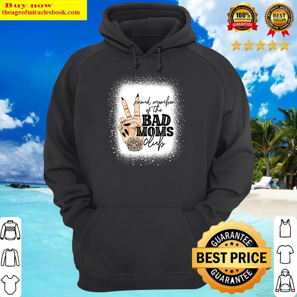 proud member of the bad moms club happy mothers day hoodie