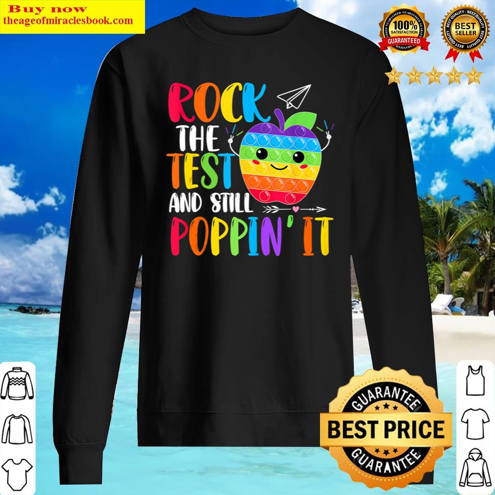 Rock The Test And Still Poppin Test Day Pop It Funny Teacher Shirt Sweater