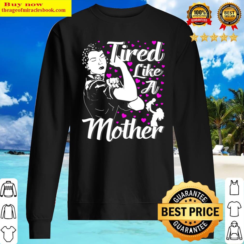 S Tired Like A Mother, Mom V-neck Shirt Sweater