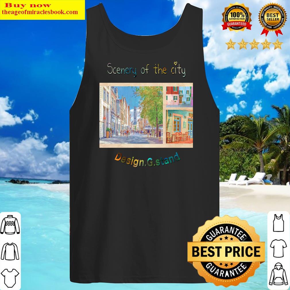 Scenery Of The City Shirt Tank Top