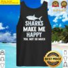 shark hoodie funny sharks tee make me happy men and womens gift tank top