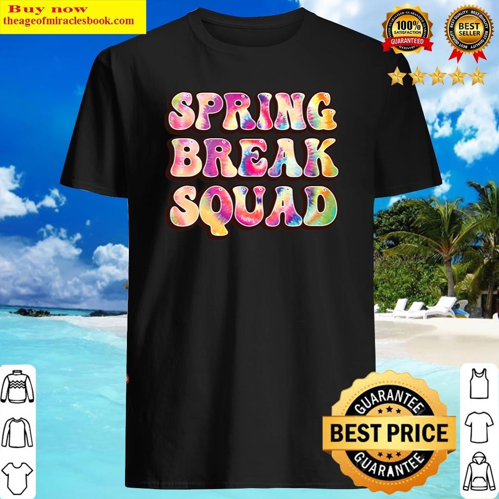 Spring Break Squad Beach Colorful Tie Dye Spring Break 2022 Shirt