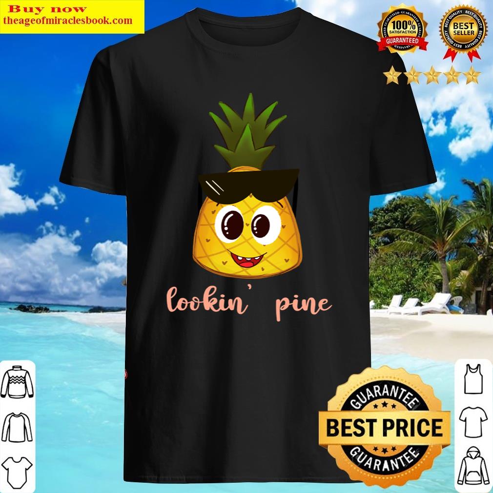 Summer 2022 Cute Kids Pineapple Lookin’ Pine Shirt