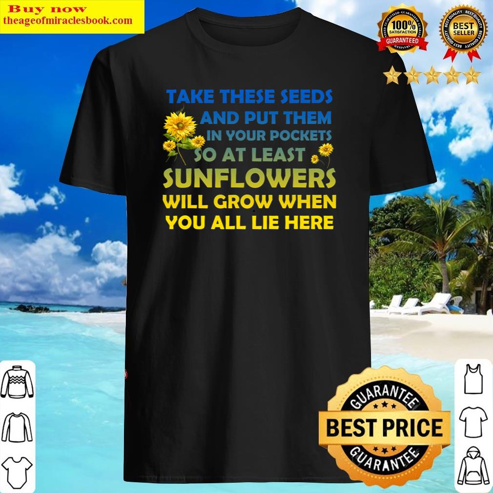 Sunflower Put These Seeds In Your Pockets Support Ukraine Shirt