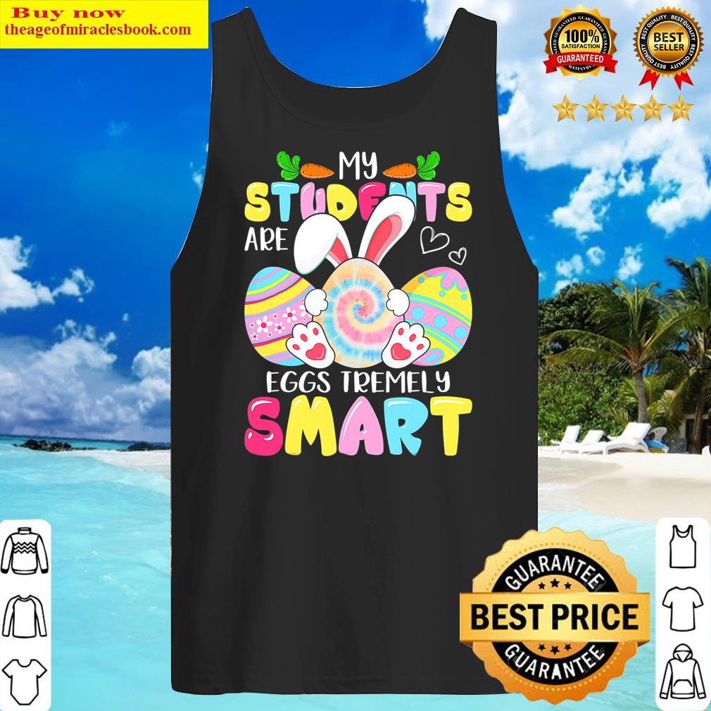 Teacher My Students Are Eggs Tremely Smart Happy Easter Day Shirt Tank Top