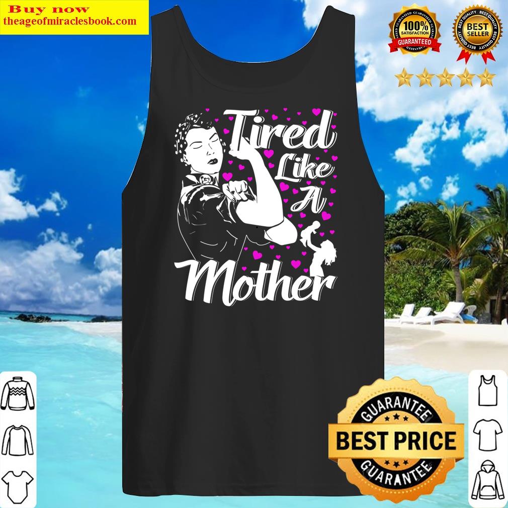 Tired Like A Mother, Mom Shirt Tank Top