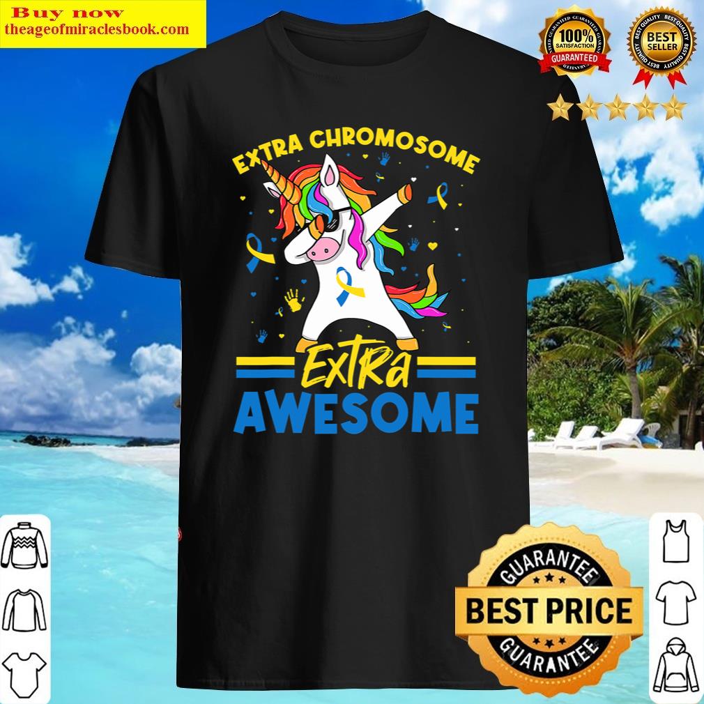 Unicorn Down Syndrome Awareness Extra Chromosome Ext Awesome Shirt