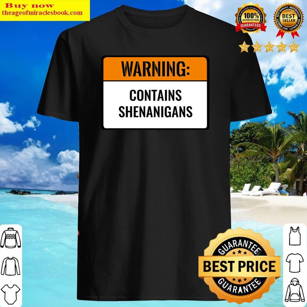 Warning Contains Shenanigans Shirt