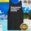 you mental health is a priority tank top