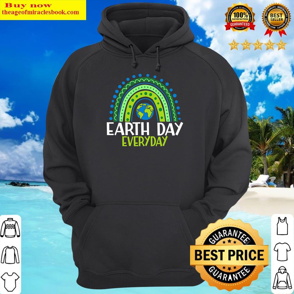 Attractive Earth Day Teacher Earth Day Everyday Rainbow Earth Day Shirt Hoodie